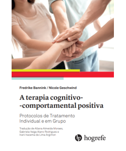 A Terapia COgnitivo -Comportamental Positiva - Protocolos de Tratamento Individual e em Grupo